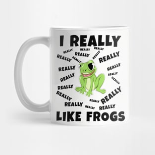 I Really Like Frogs Mug